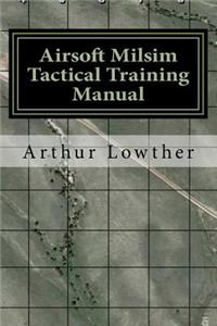 Airsoft Milsim Tactical Training Manual