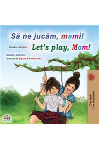 Let's play, Mom! (Romanian English Bilingual Book for kids)