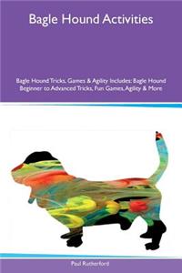 Bagle Hound Activities Bagle Hound Tricks, Games & Agility Includes: Bagle Hound Beginner to Advanced Tricks, Fun Games, Agility & More