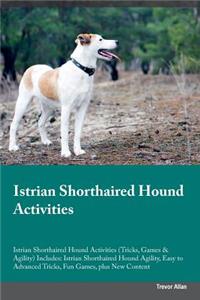 Istrian Shorthaired Hound Activities Istrian Shorthaired Hound Activities (Tricks, Games & Agility) Includes