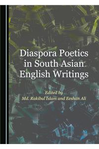 Diaspora Poetics in South Asian English Writings