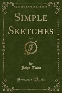 Simple Sketches, Vol. 2 (Classic Reprint)