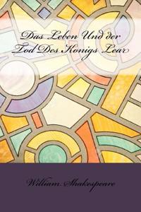 Das Leben Und Der Tod Des Konigs Lear