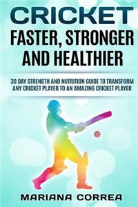 CRICKET FASTER, STRONGER And HEALTHIER