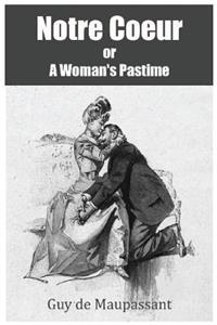 Notre Coeur or A Woman's Pastime
