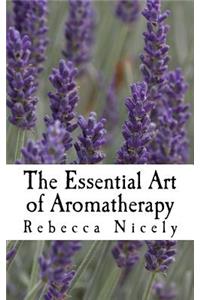 Essential Art of Aromatherapy