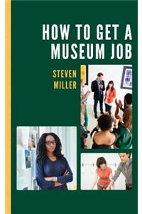 How to Get a Museum Job