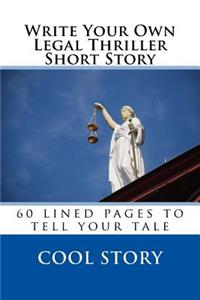 Write Your Own Legal Thriller Short Story