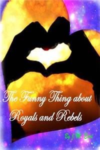 The Funny Thing about Royals and Rebels