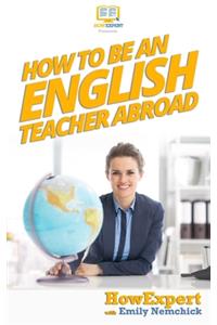 How To Be An English Teacher Abroad
