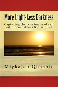 More Light-Less Darkness