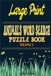 Large Print Animals Word Search Puzzle Book Volume I