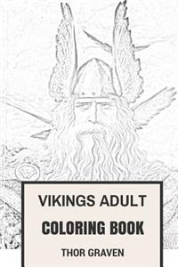 Vikings Adult Coloring Book: Norse History and Scandinavian Warrior Tradition Inspired Adult Coloring Book