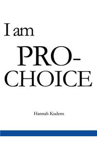 I Am Pro-Choice