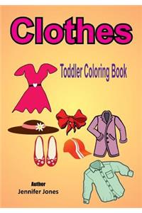 Toddler Coloring Book: Clothes