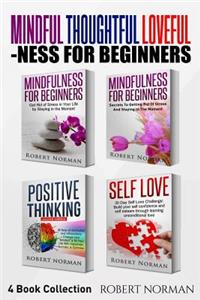 Mindfulness for Beginners, Positive Thinking, Self Love: 4 Books in 1! Your Mindset Super Combo! Learn to Stay in the Moment, 30 Days of Positive Thoughts, 30 Days of Self Love