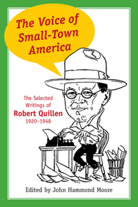 Voice of Small-Town America: The Selected Writings of Robert Quillen, 1920-1948