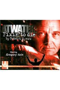 Atwater: Fixin' to Die