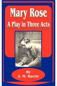 Mary Rose: A Play in Three Acts