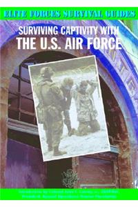 Surviving Captivity with the U.S. Air Force