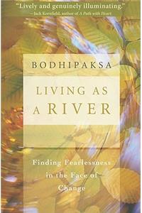 Living as a River: Finding Fearlessness in the Face of Change