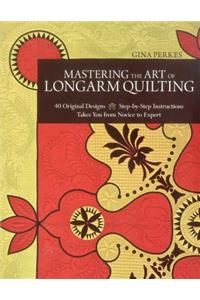 Mastering the Art of Longarm Quilting