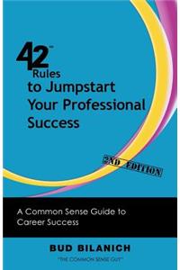 42 Rules to Jumpstart Your Professional Success (2nd Edition)