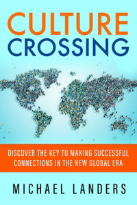 Culture Crossing: Discover the Key to Making Successful Connections in the New Global Era