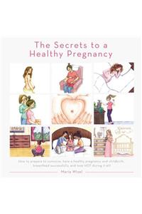 The Secrets to a Healthy Pregnancy
