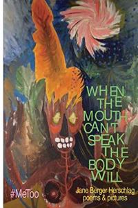 When The Mouth Can't Speak The Body Will