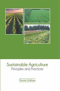 Sustainable Agriculture: Principles and Practices