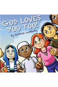 God Loves You Too!