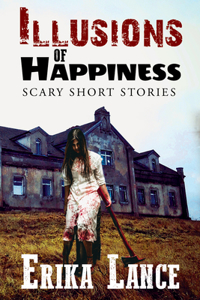 Illusions of Happiness: Scary Short Story Collection