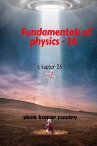 Fundamentals of physics - 26: chapter-26