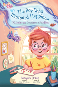 The Boy Who Illustrated Happiness / O Menino Que Desenhava a Felicidade - Portuguese (Brazil) Edition