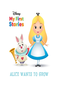 Disney My First Stories Alice Wants to Grow