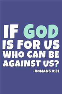 If God Is For Us Who Can Be Against Us? - Romans 8