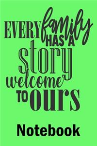 Every Family Has A Story Welcome To Ours Notebook