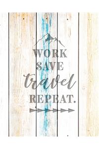 Work Save Travel Repeat