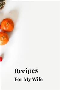 Recipes For My Wife