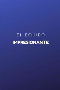 El Equipo Impresionante
