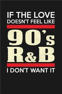 Love Like 90's R&B Or I Don't Want It