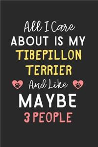 All I care about is my Tibepillon Terrier and like maybe 3 people