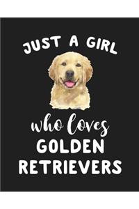 Just A Girl Who Loves Golden Retrievers