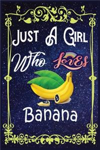 Just A Girl Who Loves Banana