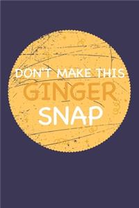 Don't make this Ginger snap