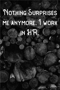 Nothing Surprises me anymore, I work in HR.