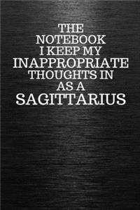 The Notebook I Keep My Inappropriate Thoughts In Aa A Sagittarius