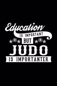 Education Is Important But Judo Is Importanter