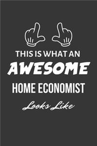 This Is What An Awesome Home Economist Looks Like Notebook